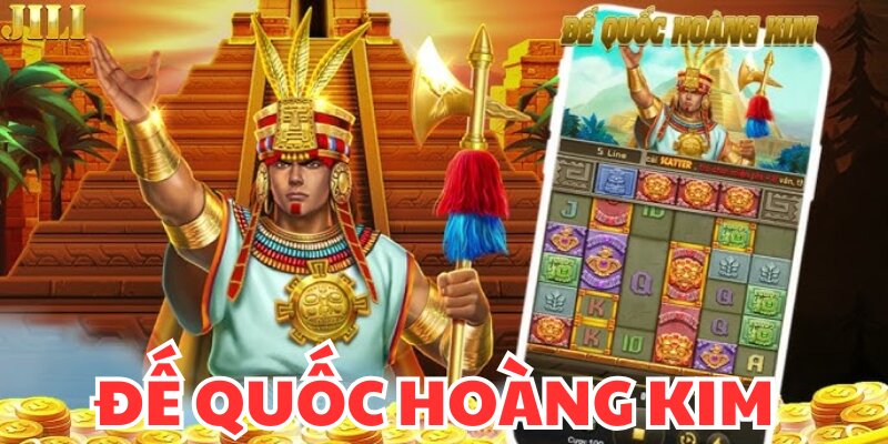 kham-pha-sieu-game-hap-dan-de-quoc-hoang-kim